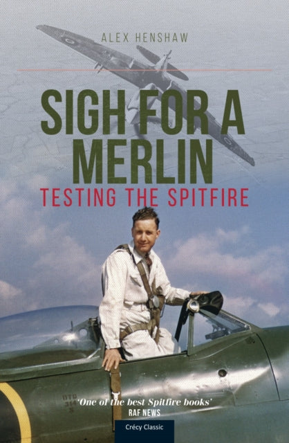 Sigh For A Merlin, Testing The Spitfire 9781800352513 Alex Henshaw