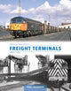 British Railways Freight Terminals Since 1960 9781800352926 Paul Shannon