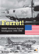 Ferret!, USAAF Airborne Signals Intelligence Development and Operations 1942-1945 9781800352971 William M. Cahill