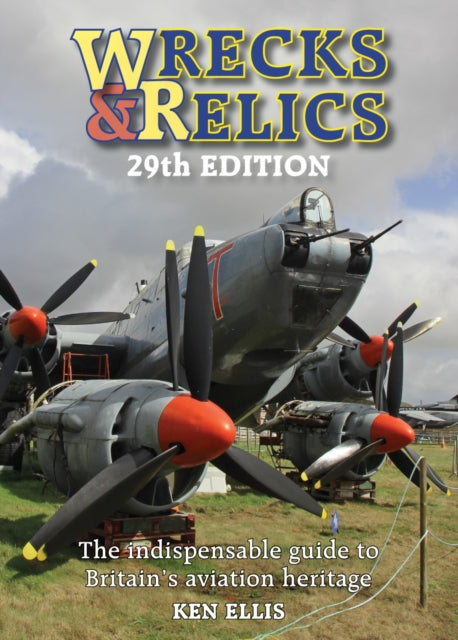 Wrecks & Relics 29th Edition, The indispensable guide to Britain’s aviation heritage 9781800353046 Ken Ellis