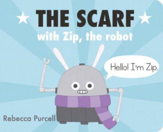 Book cover of: Scarf, with Zip the Robot. By: Rebecca Purcell