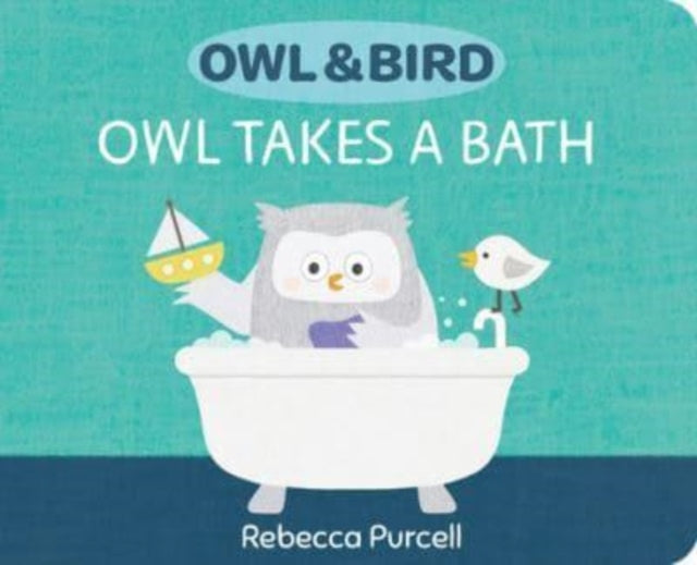 Book cover of: Owl & Bird: Owl Takes a Bath. By: Rebecca Purcell