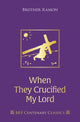 Book cover of: When They Crucified My Lord. By: Ramon Ramon SSF