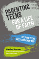 Book cover of: Parenting Teens for a Life of Faith. By: Rachel Turner