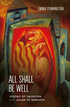 All Shall Be Well, Visions of salvation with Julian of Norwich