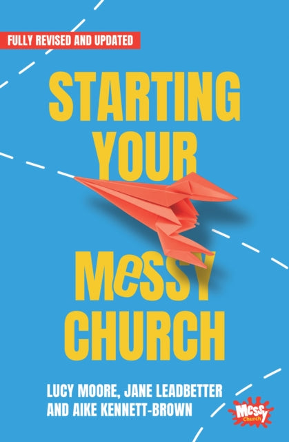 Book cover of: Starting Your Messy Church. By: Lucy Moore
