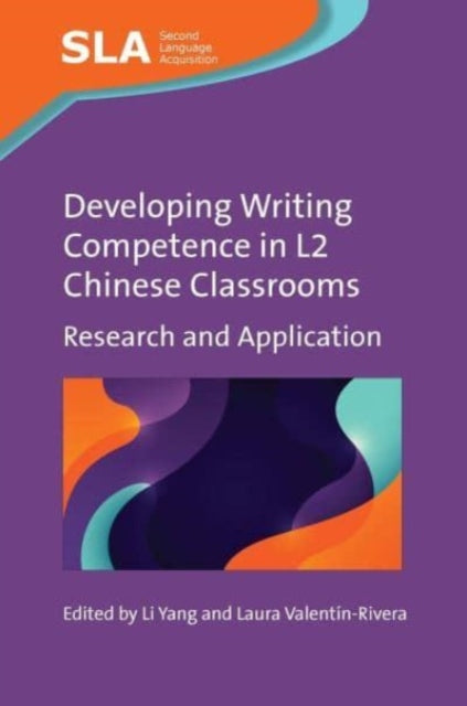 Book cover of: Developing Writing Competence in L2 Chinese Classrooms. By: Li Yang