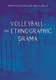 Book cover of: Volleyball – An Ethnographic Drama. By: Creese BLACKLEDGE
