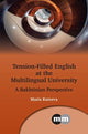Book cover of: Tension-Filled English at the Multilingual University. By: Maria Kuteeva