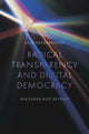Book cover of: Radical transparency and digital democracy. By: Luke Heemsbergen