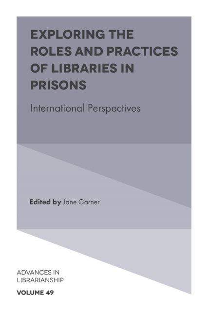 Book cover of: Exploring the Roles and Practices of Libraries in Prisons. By: Jane Garner