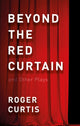 Book cover of: Beyond the Red Curtain. By: Roger Curtis