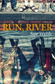 Book cover of: Run, River. By: Sue Webb