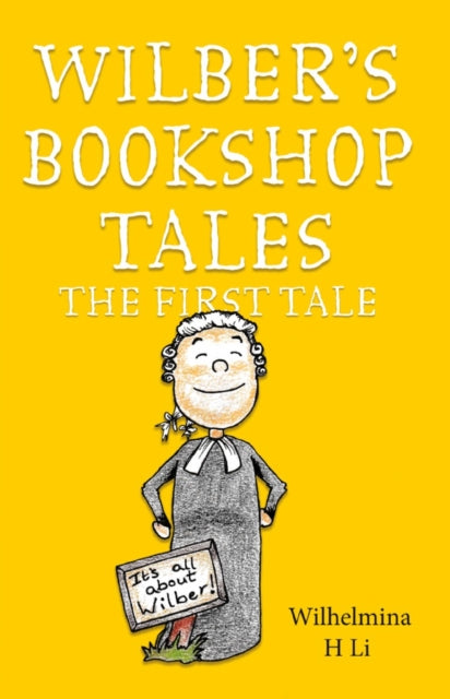 Book cover of: Wilber’s Bookshop Tales: The First Tale. By: Wilhelmina H. Li