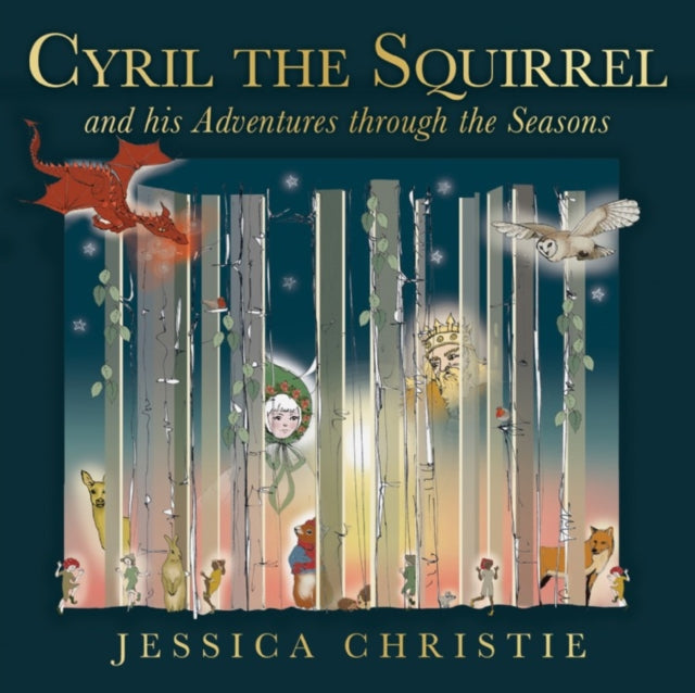 Book cover of: Cyril the Squirrel and his Adventures through the Seasons. By: Jessica Christie