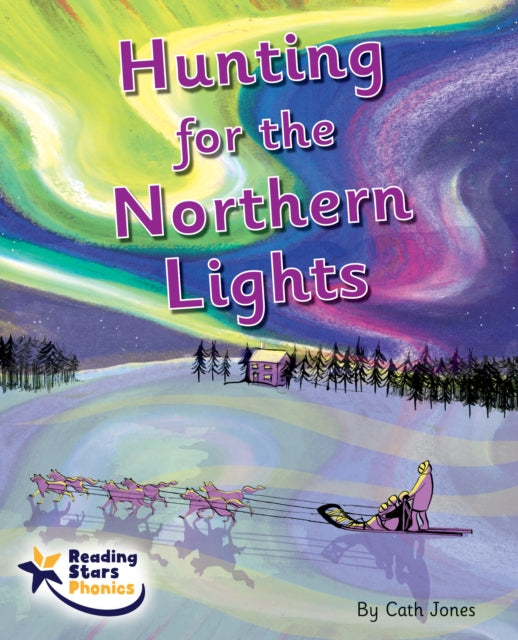 Book cover of: Hunting for the Northern Lights. By: Cath Jones