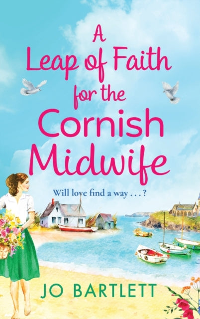 Leap of Faith For The Cornish Midwife, An emotional, uplifting read from Jo Bartlett 9781800489899 Jo Bartlett