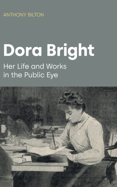 Dora Bright, Her Life and Works in the Public Eye 9781800502802 Equinox Publishing
