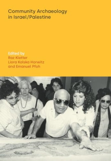 Book cover of: Community Archaeology in Israel / Palestine. By: Raz Kletter; Liora Kolska Horwitz; Emanu