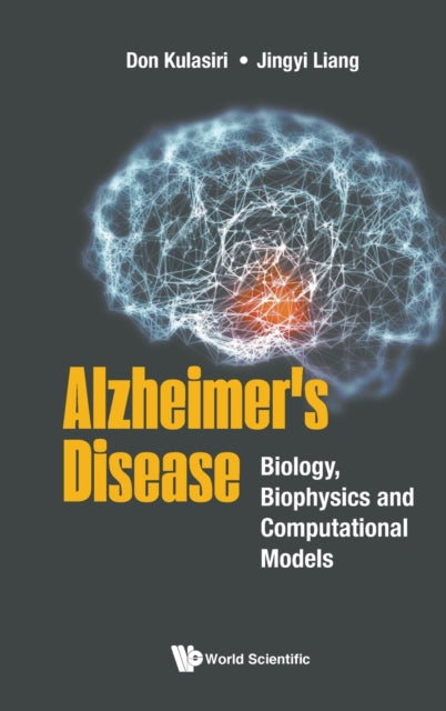 Book cover of: Alzheimer's Disease: Biology, Biophysics And Computational Models. By: Don Kulasiri