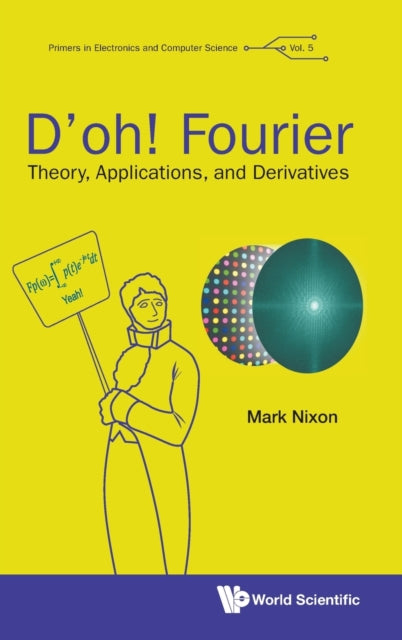 Book cover of: D'oh! Fourier: Theory, Applications, And Derivatives. By: Mark S. Nixon