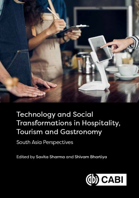 Book cover of: Technology and Social Transformations in Hospitality, Tourism and Gastronomy. By: Savita Sharma