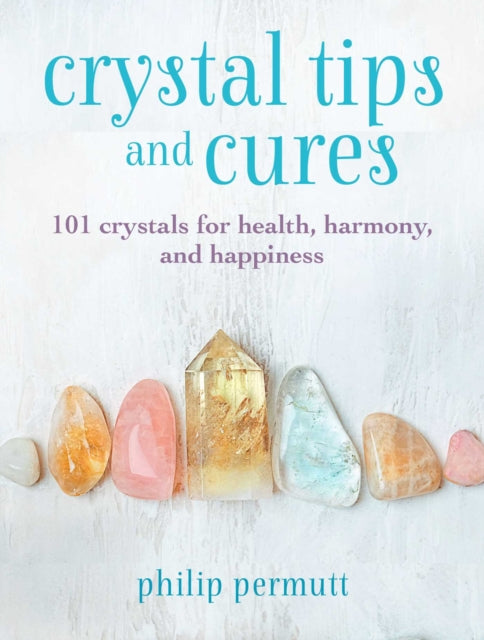 Book cover of: Crystal Tips and Cures. By: Philip Permutt