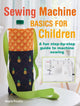 Book cover of: Sewing Machine Basics for Children. By: Angela Pressley