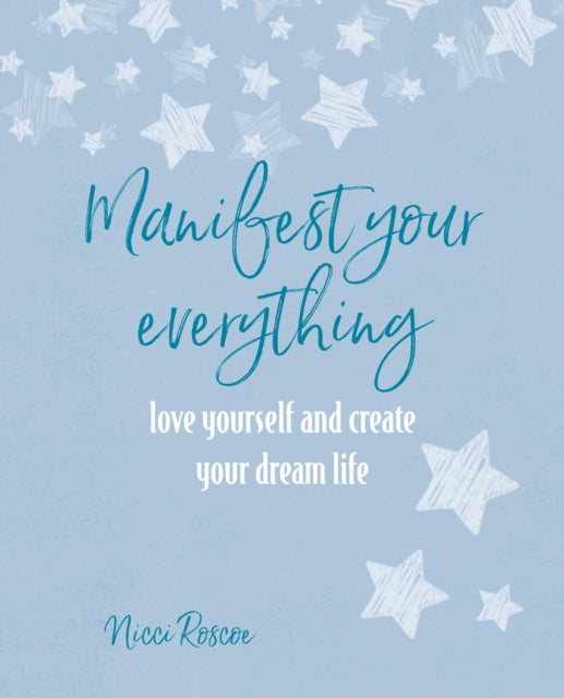 Book cover of: Manifest Your Everything. By: Nicci Roscoe