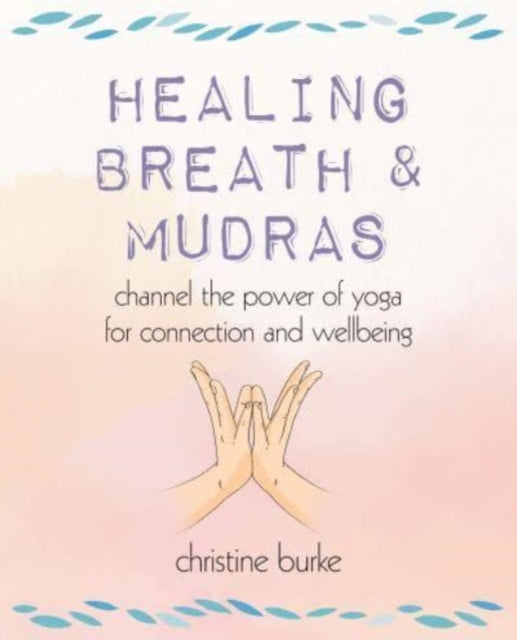 Book cover of: Healing Breath and Mudras. By: Christine Burke
