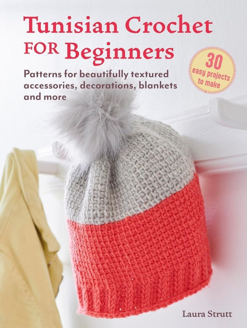 Book cover of: Tunisian Crochet for Beginners: 30 easy projects to make. By: Laura Strutt