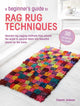 Book cover of: Beginner’s Guide to Rag Rug Techniques