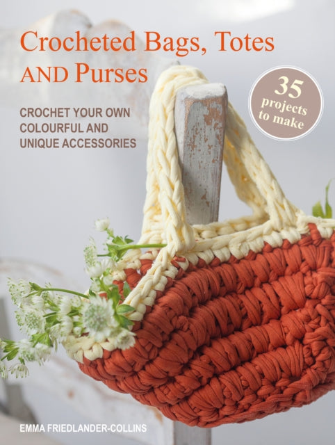 Book cover of: Crocheted Bags, Totes and Purses: 35 projects to make