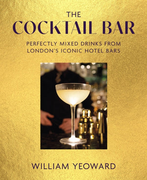 Cocktail Bar, Perfectly Mixed Drinks from London's Iconic Hotel Bars