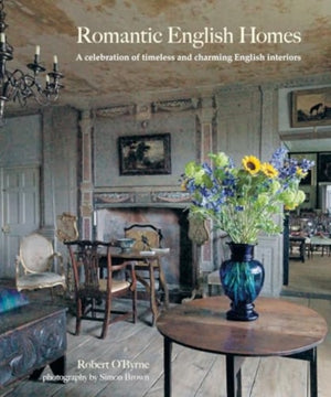 Romantic English Homes, A Celebration of Timeless and Charming English Interiors