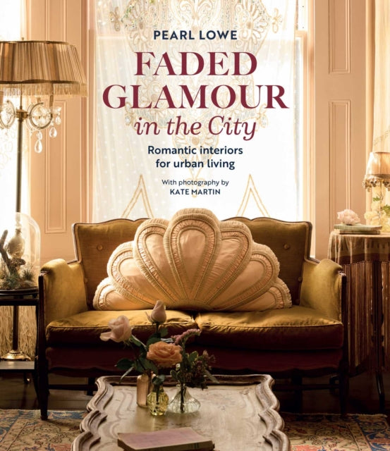 Faded Glamour in the City, Inspirational Interiors and Beautiful Homes 9781800654679 Pearl Lowe