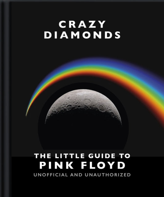 Book cover of: Crazy Diamonds:The Little Guide to Pink Floyd