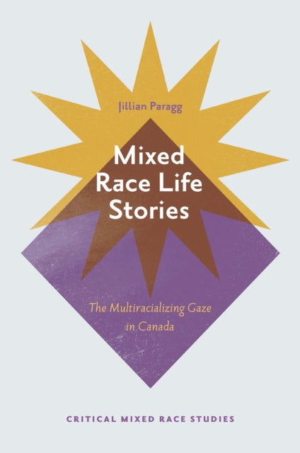 Book cover of: Mixed Race Life Stories. By: Jillian Paragg