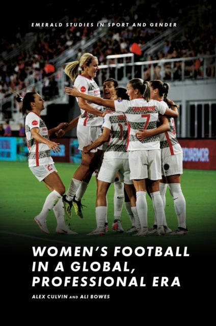 Book cover of: Women’s Football in a Global, Professional Era. By: Alex Culvin