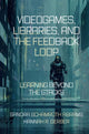 Book cover of: Videogames, Libraries, and the Feedback Loop. By: Sandra Schamroth Abrams