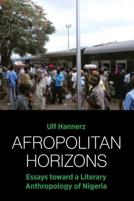 Book cover of: Afropolitan Horizons. By: Ulf Hannerz