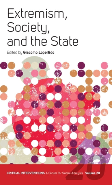 Book cover of: Extremism, Society, and the State. By: LOPERFIDO, GIACOMO