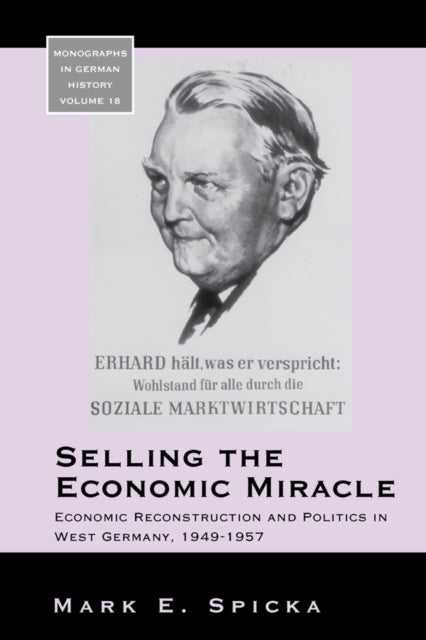 Book cover of: Selling the Economic Miracle. By: Mark E. Spicka
