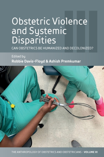 Book cover of: Obstetric Violence and Systemic Disparities. By: Robbie Davis-Floyd