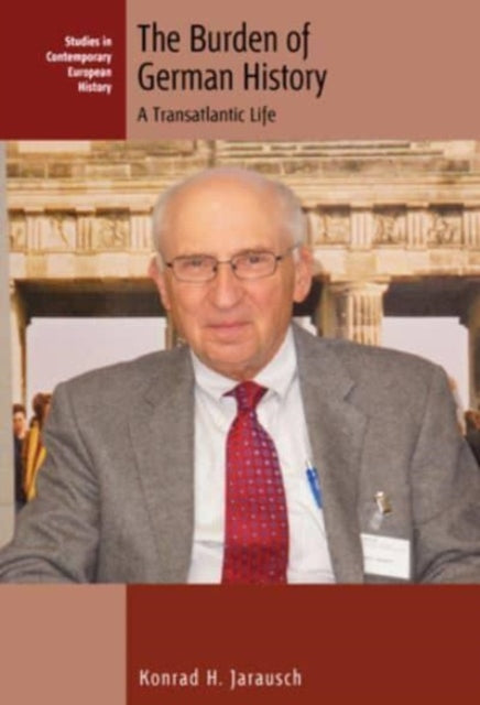 Book cover of: Burden of German History. By: Konrad H. Jarausch