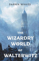 Book cover of: Wizardry World of Walterwitz. By: Darren Neaves