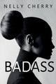 Book cover of: Badass. By: Nelly Cherry