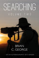 Book cover of: Searching - Volume Two. By: Brian George
