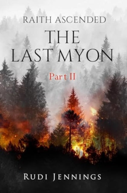 Book cover of: Raith Ascended -- The Last Myon Part II