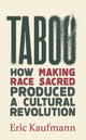 Taboo, How Making Race Sacred Produced a Cultural Revolution 9781800752665 Eric Kaufmann